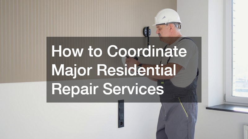 How to Coordinate Major Residential Repair Services