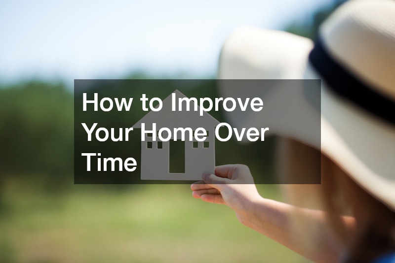How to Improve Your Home Over Time