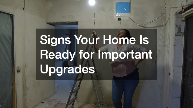 Signs Your Home Is Ready for Important Upgrades