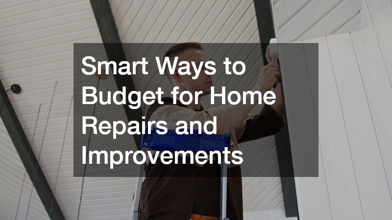 Smart Ways to Budget for Home Repairs and Improvements